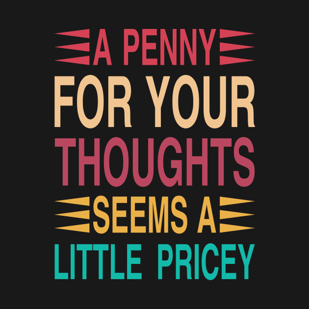 A Penny For Your Thoughts Seems A Little Pricey by Design Voyage