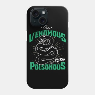 It's Venomous Not Poisonous Phone Case