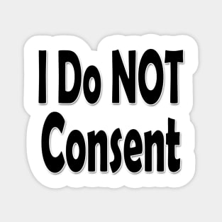 I Do NOT consent Black Magnet