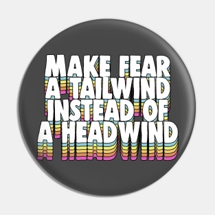 Make Fear A Tailwind Instead Of A Headwind - Motivational Quote Pin