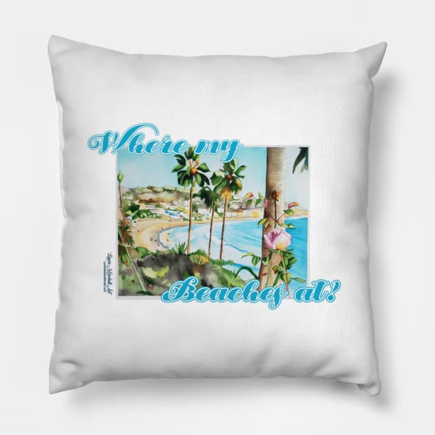 Where my beaches at? Pillow by LaurieMarshallArt