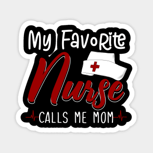 My Favorite Nurse Calls Me Mom Magnet