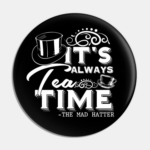 Tea Lover gift “It's always tea time" Alice in Wonderland Mad Hatter quote, with vintage tea cup (white text) Pin by stylecomfy