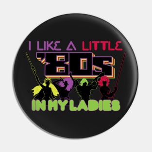 I Like a Little 80s in My Ladies Pin