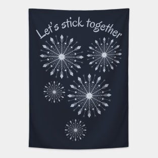 Let's stick together, SNOWFLAKES print Tapestry