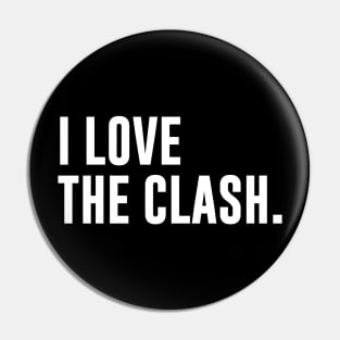 I Love The Clash Pin