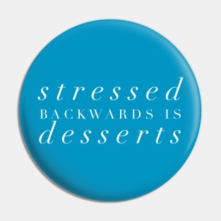 Stressed Backwards is Dessert Pin