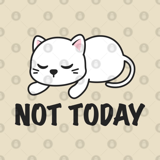 Not Today Cat Lazy by FFAFFF