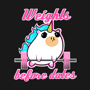 Weights before dates T-Shirt