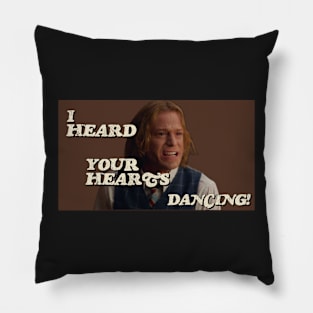 I HEARD YOUR HEARTS DANCING! Pillow