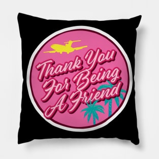 Thank You For Being A Friend Pillow