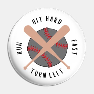 Hit Hard Run Fast Turn Left Baseball Pin