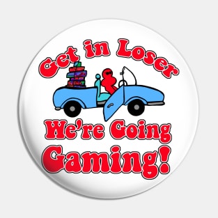 Get In Loser Going Gaming Funny Slogan Pin