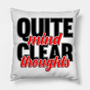 Quite mind, clear thoughts Pillow