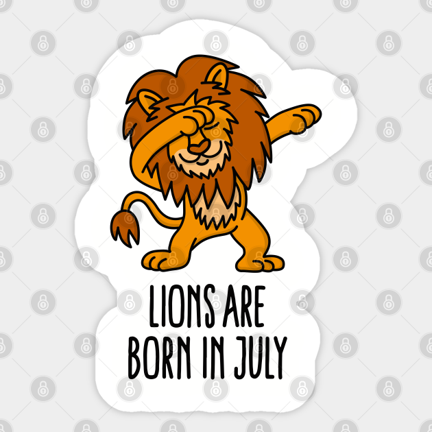 Lions are born in july dabbing Leo (lion) zodiac sign