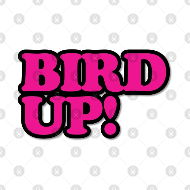 Bird Up! by tvshirts