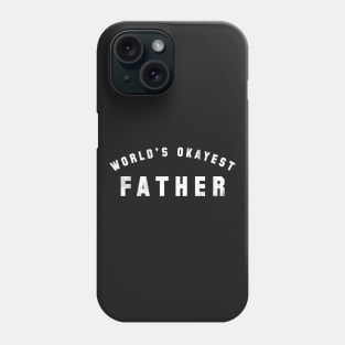 World's Okayest Father Phone Case