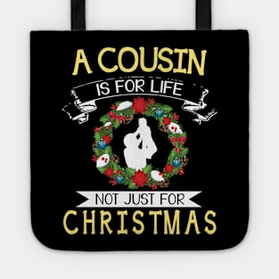 As Cousin Is For Life Not Just For Christmas Merry Xmas Noel Tote