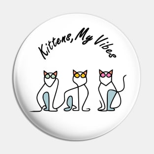 Kittens My Vibes Pin