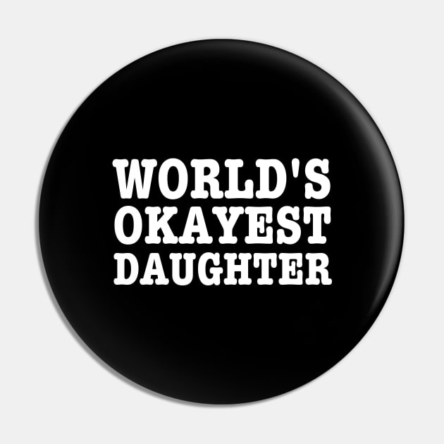 World's Okayest Daughter-Daughters Birthday Gift Pin by HobbyAndArt