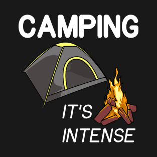 Camping It's Intense - Funny Camping Puns T-Shirt