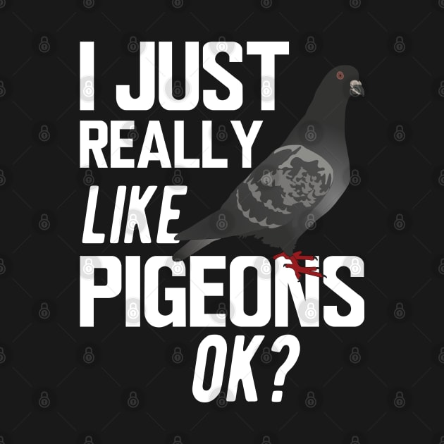 Pigeon - I just really like pigeons ok ? by KC Happy Shop