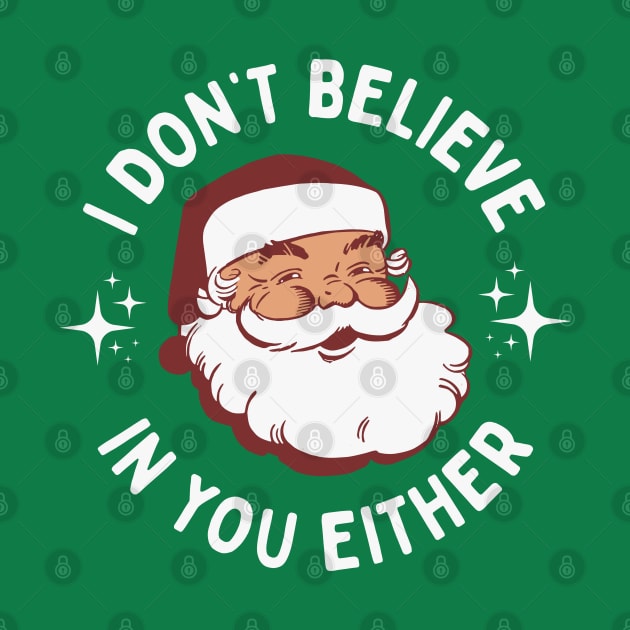 Funny Vintage Santa - I Don't Believe In You Either by TwistedCharm