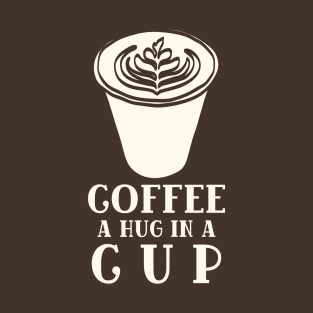 Coffee Hug in a Cup T-Shirt