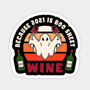 wine because 2021 is boo sheet Magnet