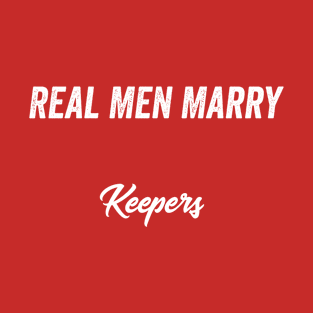 Real Men Marry Keepers Gift for Husband T-Shirt T-Shirt