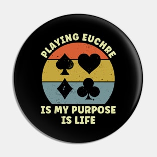 Playing Euchre is my Purpose Funny Euchre Player Pin