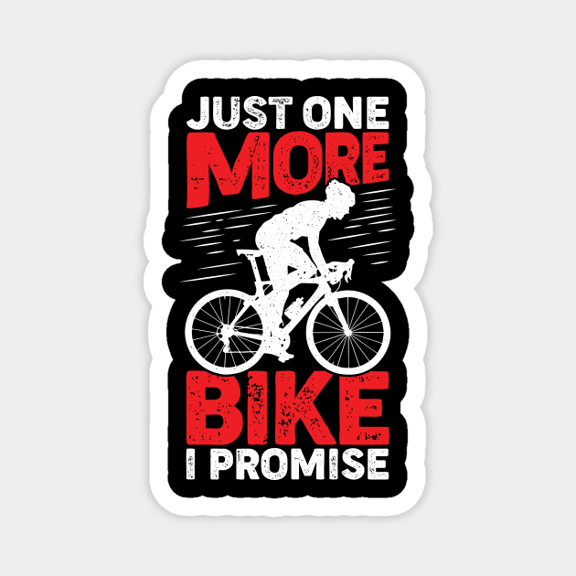 Just One More Bike I Promise Cyclist Gift Magnet by Dolde08