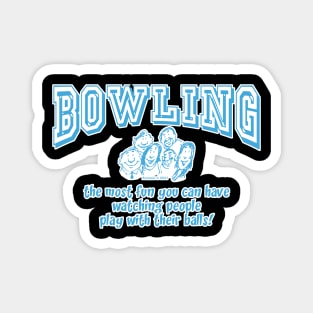 Bowling - The Most Fun You Can Have... Magnet