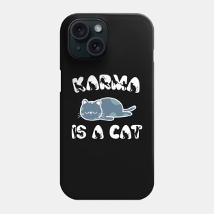 Karma Is A Cat Phone Case