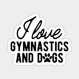 Gymnast - I love gymnastics and dogs Magnet