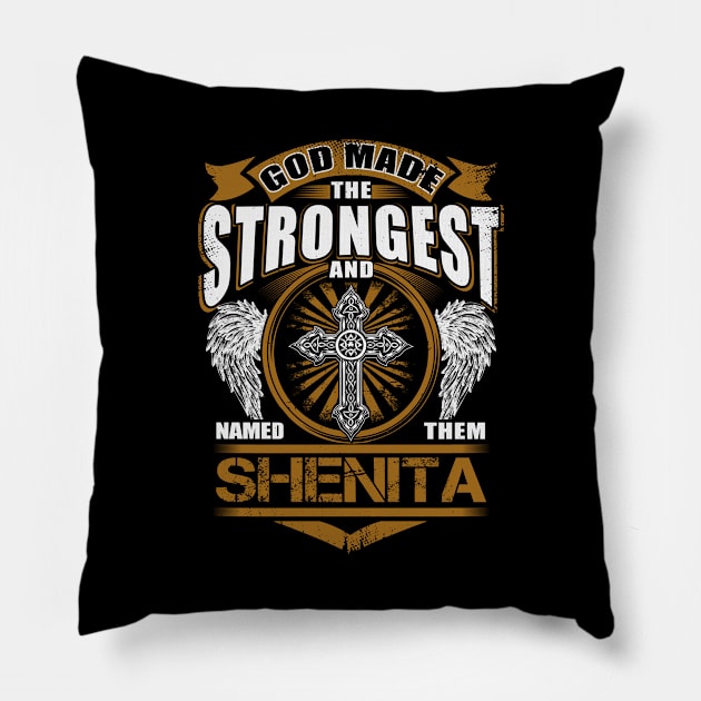 Shenita Name T Shirt - God Found Strongest And Named Them Shenita Gift Item Pillow by reelingduvet