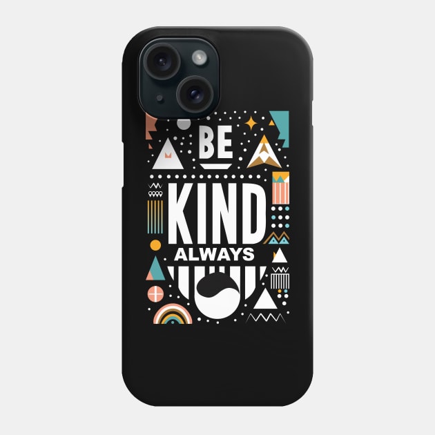 Be Kind Always Phone Case by Global Creation