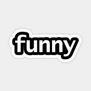 Funny Minimal Typography White Text Magnet