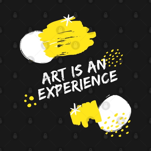 Art is an experience. by Astroidworld
