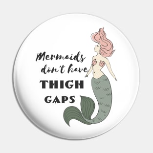 Mermaids Don't Have Thigh Gaps Pin