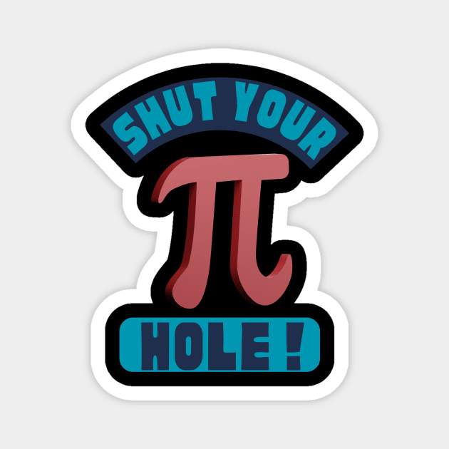 Shut your Pie Hole Pu Day Math Nerdy Magnet by WearablePSA
