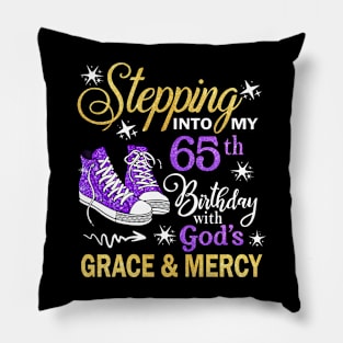 Stepping Into My 65th Birthday With God's Grace & Mercy Bday Pillow