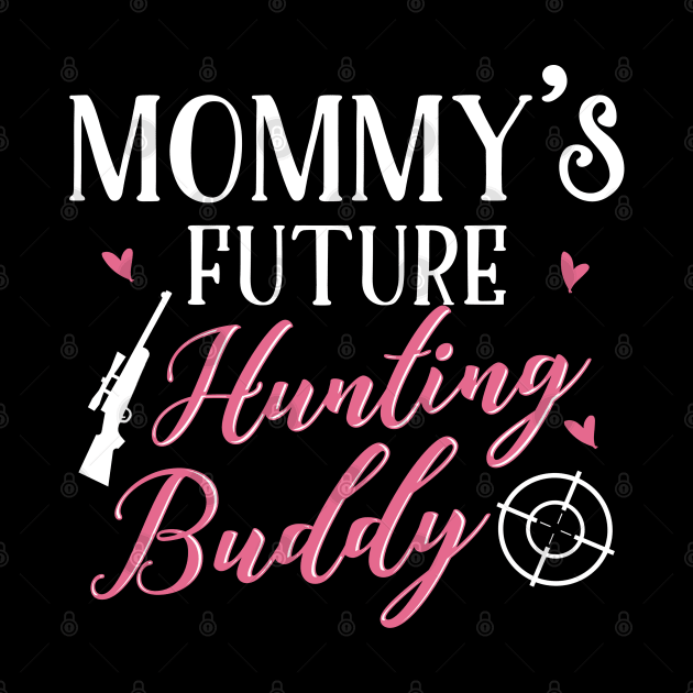 Hunting Mom and Baby Matching T-shirts Gift by KsuAnn