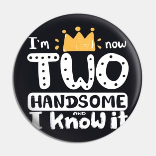 Birthday gift for two years old boy, I'm now two handsome and I know it, unique cool typography artwork white on black Pin