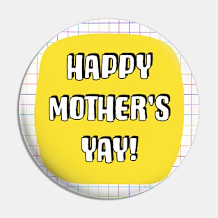 Happy Mother's Yay! Pin