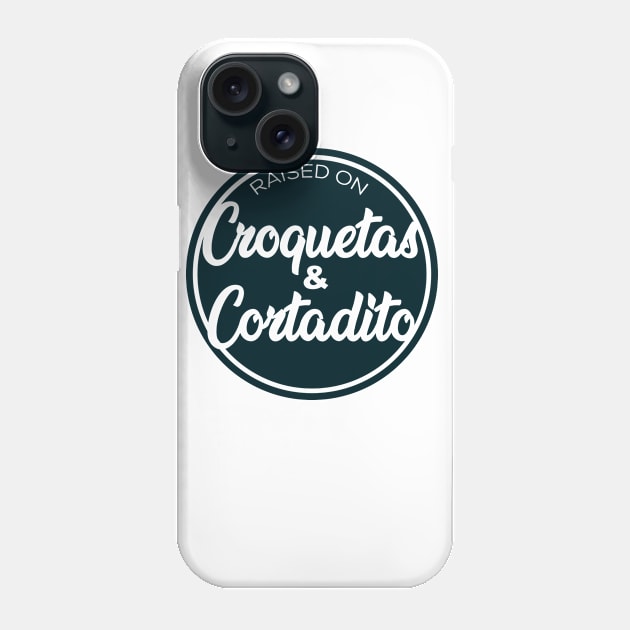 Raised on Croquetas and Cortadito Phone Case by livania