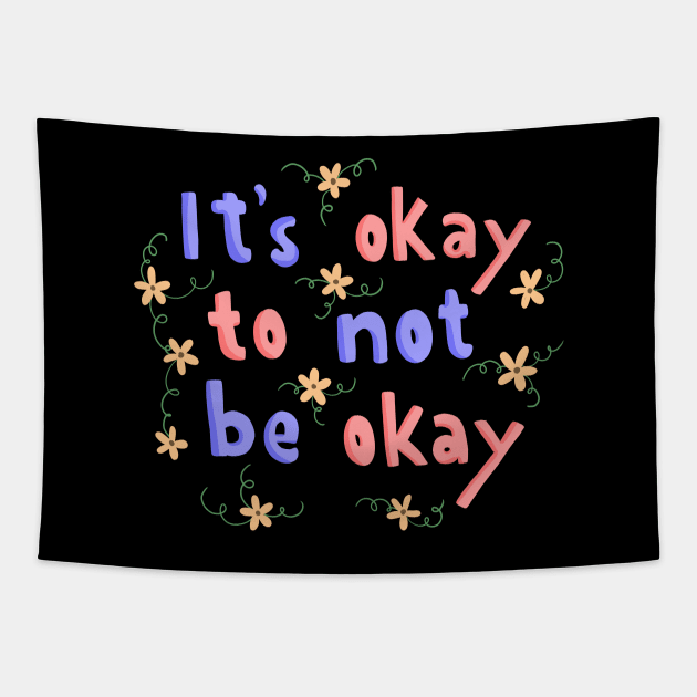 It’s Okay Not To Be Okay Lettering Quote Tapestry by Lizzamour