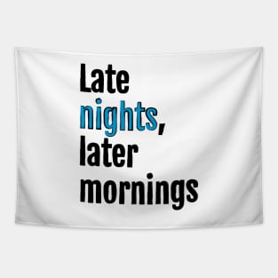 Late nights, later mornings Tapestry