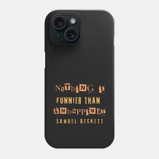 Samuel Beckett portrait and quote: Nothing is funnier than unhappiness. Phone Case