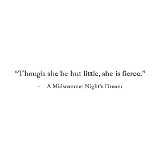 "Though she be but little, she is fierce" - A Midsummer Night's Dream T-Shirt